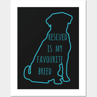 rescued is my favourite breed Posters and Art